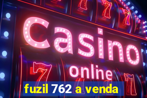 fuzil 762 a venda